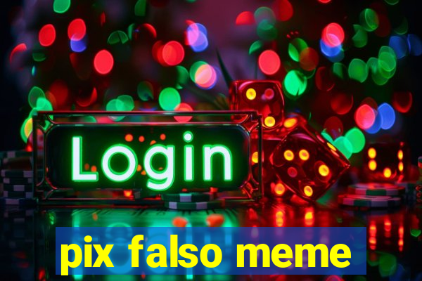 pix falso meme